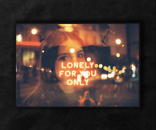 LONELY FOR YOU ONLY - Fine Art Print